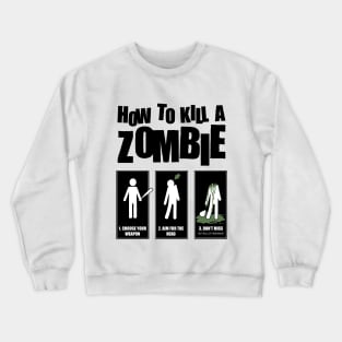 How To Kill A Zombie Crewneck Sweatshirt